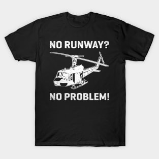 No Runway No Problem Funny Helicopter Pilot T-Shirt